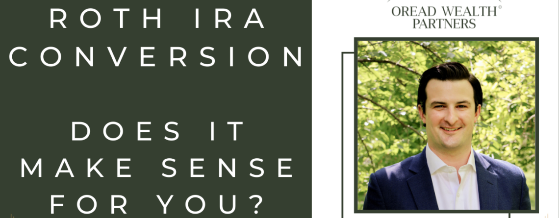 Roth IRA Conversion Does It Make Sense For You