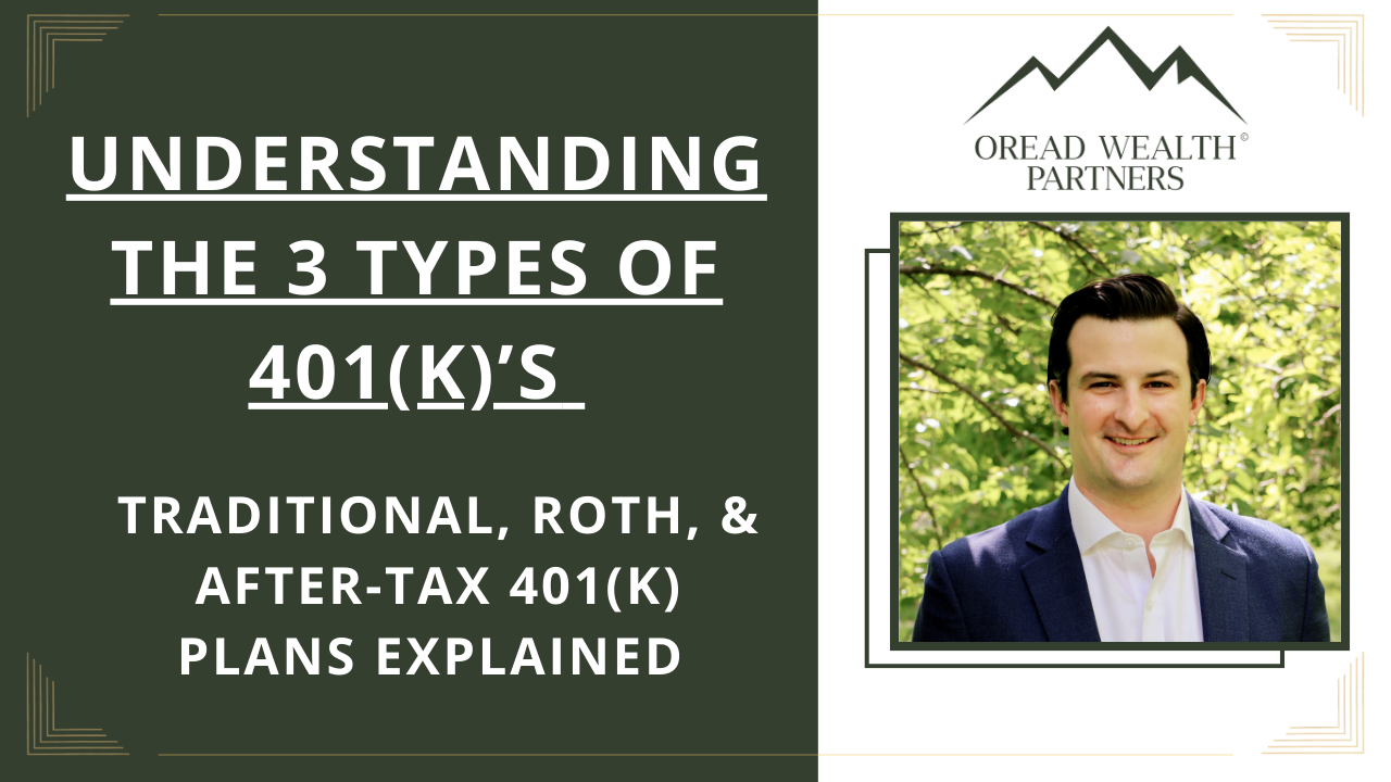 THE 3 TYPES OF 401(K)’S: TRADITIONAL, ROTH, & AFTER-TAX 401(K)’S EXPLAINED